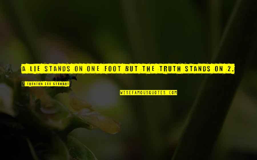 Boutsikaris Origin Quotes By Trenton Lee Stewart: A lie stands on one foot but the Boutsikaris Origin Quotes By Trenton Lee Stewart: A lie stands on one foot but the