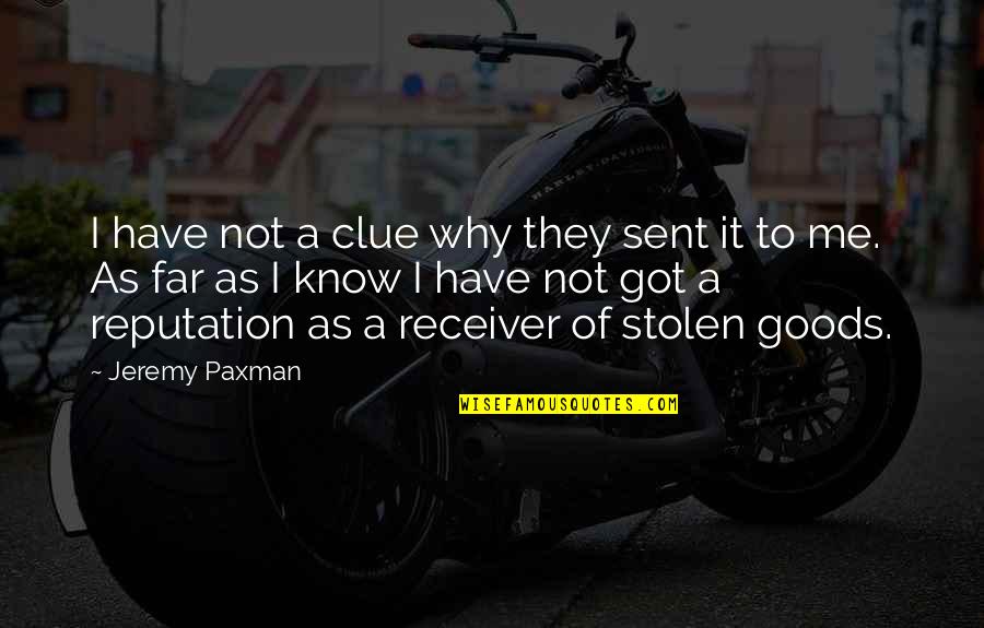 Bouvin Champagne Quotes By Jeremy Paxman: I have not a clue why they sent Bouvin Champagne Quotes By Jeremy Paxman: I have not a clue why they sent