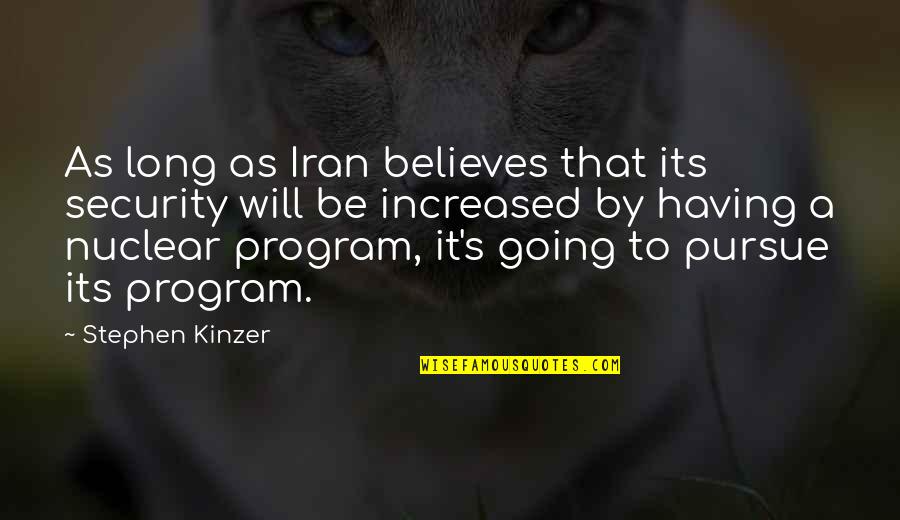 Bouvin Champagne Quotes By Stephen Kinzer: As long as Iran believes that its security