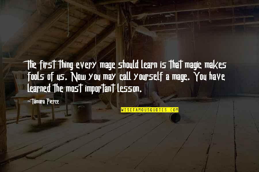 Bouwtekening Quotes By Tamora Pierce: The first thing every mage should learn is