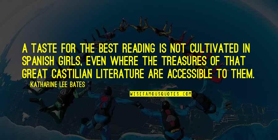 Bouyea Fassetts Quotes By Katharine Lee Bates: A taste for the best reading is not Bouyea Fassetts Quotes By Katharine Lee Bates: A taste for the best reading is not