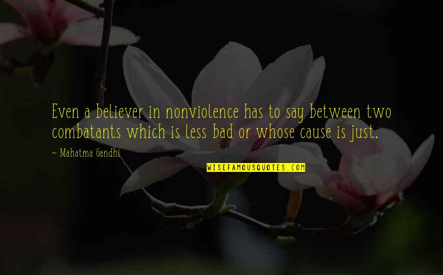 Bouygues Quotes By Mahatma Gandhi: Even a believer in nonviolence has to say