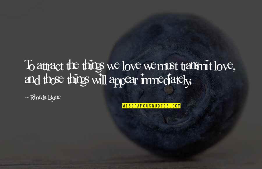 Bouzas En Quotes By Rhonda Byrne: To attract the things we love we must Bouzas En Quotes By Rhonda Byrne: To attract the things we love we must