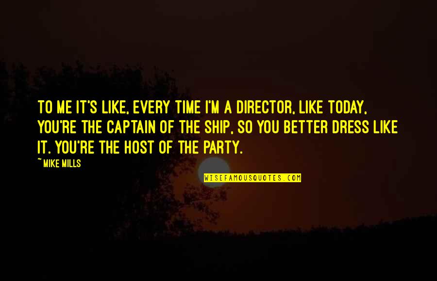 Bouzid Mustafa Quotes By Mike Mills: To me it's like, every time I'm a