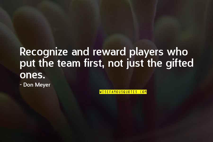 Bovay Engineers Quotes By Don Meyer: Recognize and reward players who put the team
