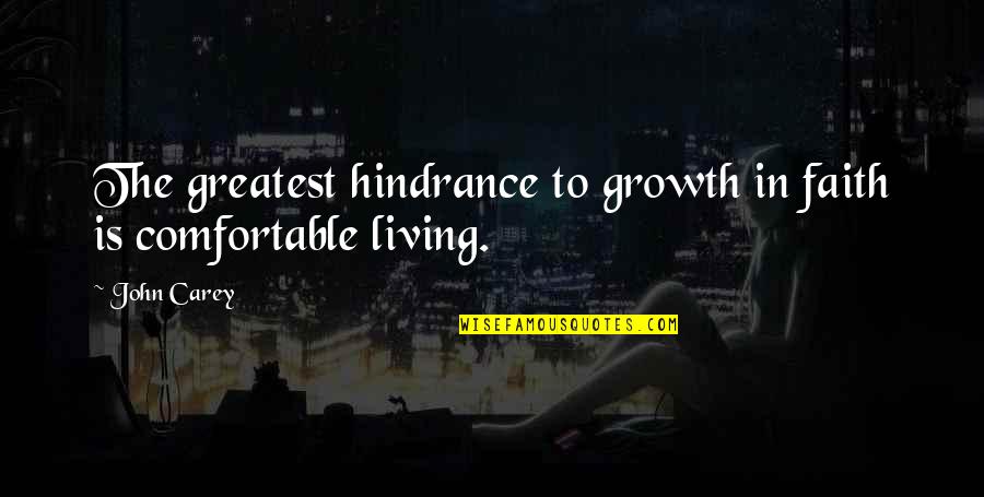 Bovay Engineers Quotes By John Carey: The greatest hindrance to growth in faith is