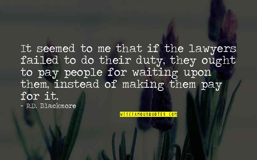 Bovay Scout Quotes By R.D. Blackmore: It seemed to me that if the lawyers