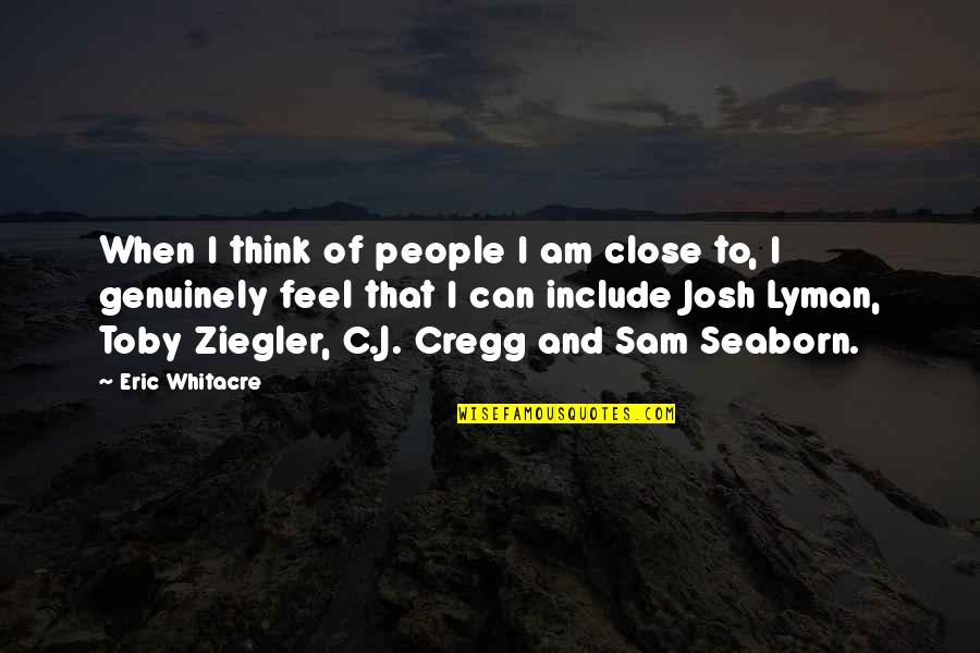 Boven Digoel Quotes By Eric Whitacre: When I think of people I am close