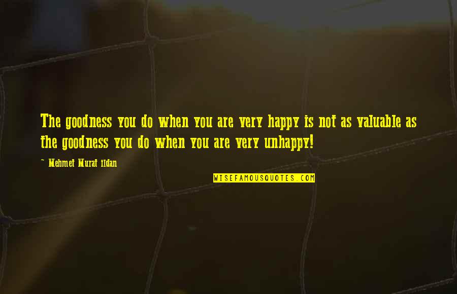 Bovenkerk Hintz Quotes By Mehmet Murat Ildan: The goodness you do when you are very Bovenkerk Hintz Quotes By Mehmet Murat Ildan: The goodness you do when you are very