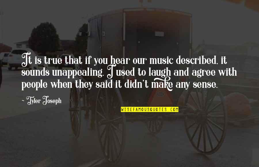 Bovinophobia Quotes By Tyler Joseph: It is true that if you hear our Bovinophobia Quotes By Tyler Joseph: It is true that if you hear our
