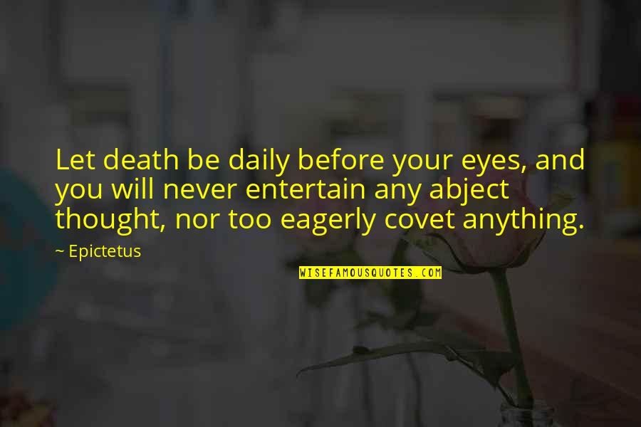 Bow Holder Quotes By Epictetus: Let death be daily before your eyes, and