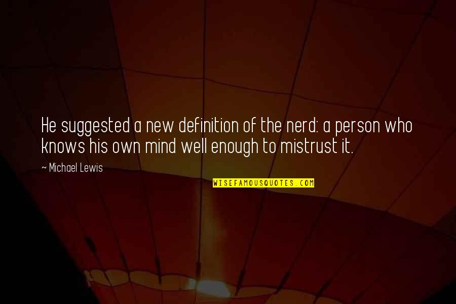 Bow Hunter Quotes By Michael Lewis: He suggested a new definition of the nerd: