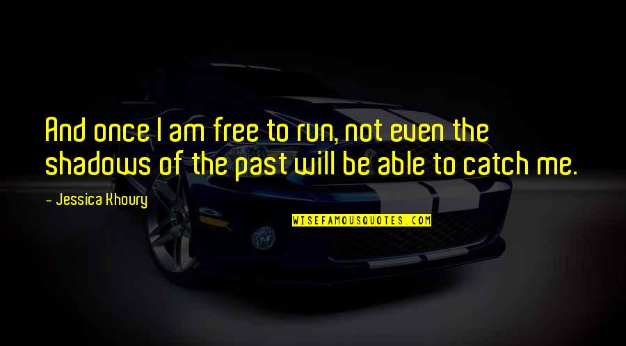 Bow Like Green Quotes By Jessica Khoury: And once I am free to run, not