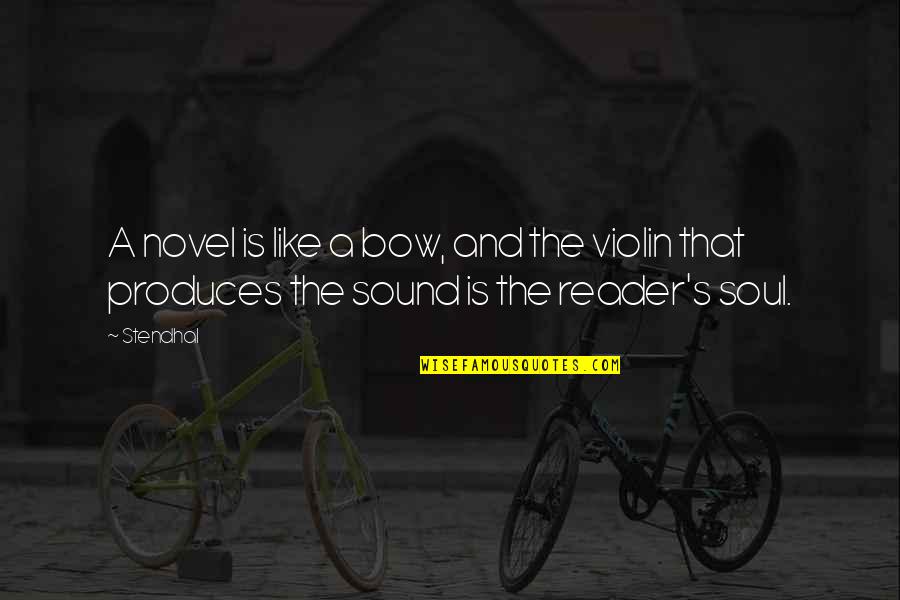 Bow Like You Quotes By Stendhal: A novel is like a bow, and the