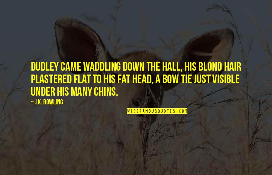 Bow My Head Quotes By J.K. Rowling: Dudley came waddling down the hall, his blond Bow My Head Quotes By J.K. Rowling: Dudley came waddling down the hall, his blond