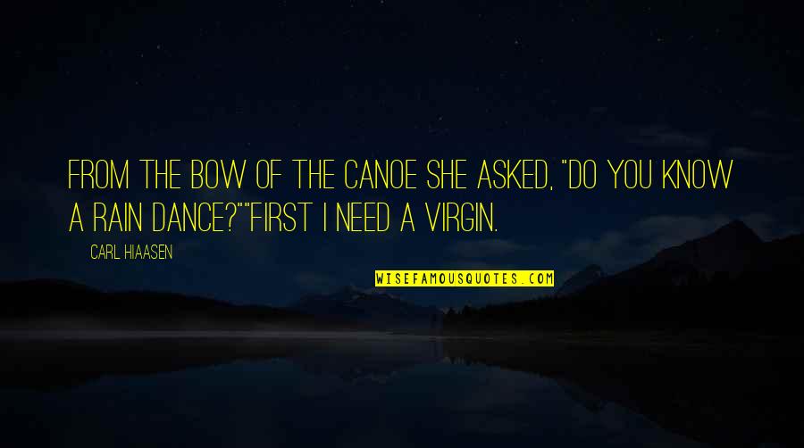 Bow Quotes By Carl Hiaasen: From the bow of the canoe she asked,