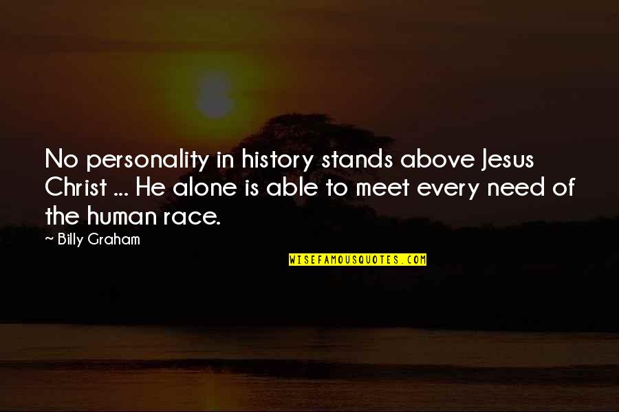 Bow The Knee Quotes By Billy Graham: No personality in history stands above Jesus Christ Bow The Knee Quotes By Billy Graham: No personality in history stands above Jesus Christ