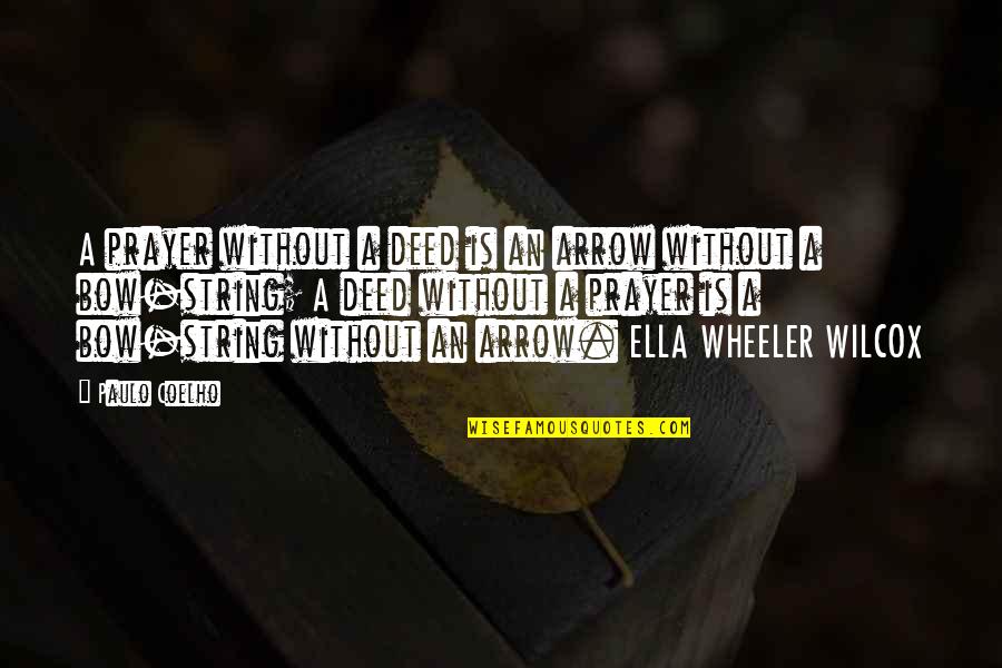 Bow'd Quotes By Paulo Coelho: A prayer without a deed is an arrow