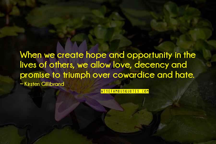 Bowed Legs Quotes By Kirsten Gillibrand: When we create hope and opportunity in the