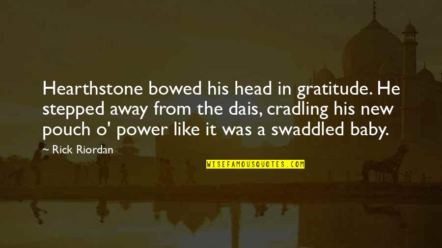 Bowed Quotes By Rick Riordan: Hearthstone bowed his head in gratitude. He stepped
