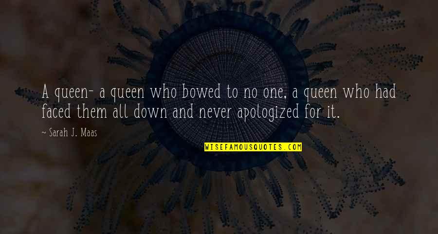 Bowed Quotes By Sarah J. Maas: A queen- a queen who bowed to no