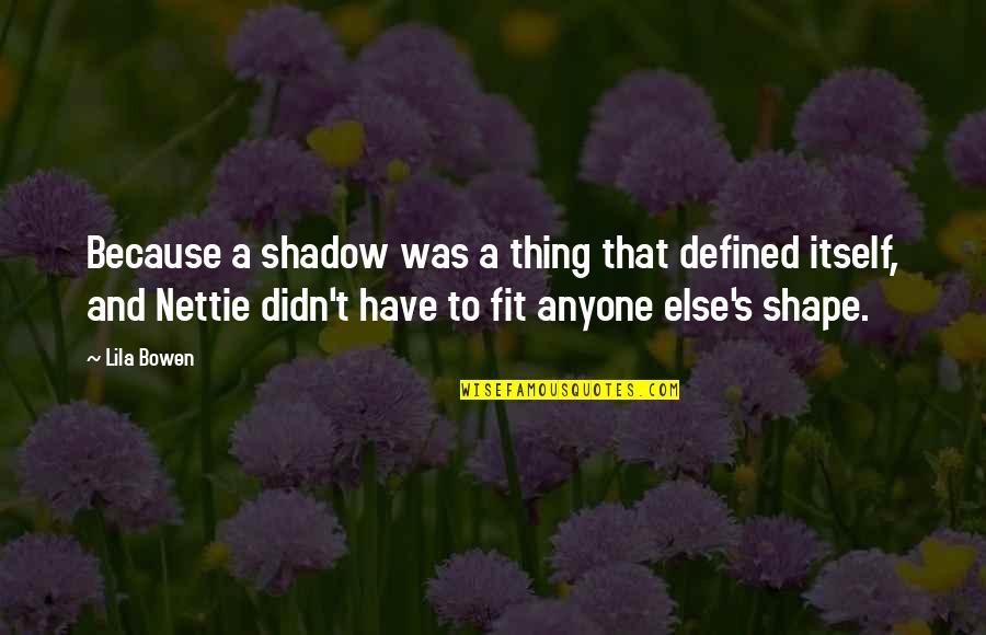 Bowen's Quotes By Lila Bowen: Because a shadow was a thing that defined
