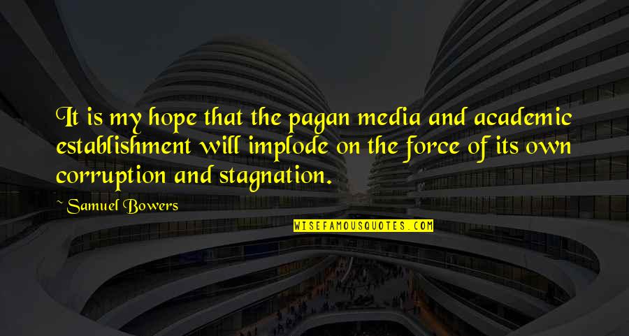 Bowers Quotes By Samuel Bowers: It is my hope that the pagan media