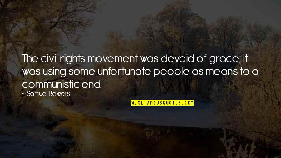 Bowers Quotes By Samuel Bowers: The civil rights movement was devoid of grace;