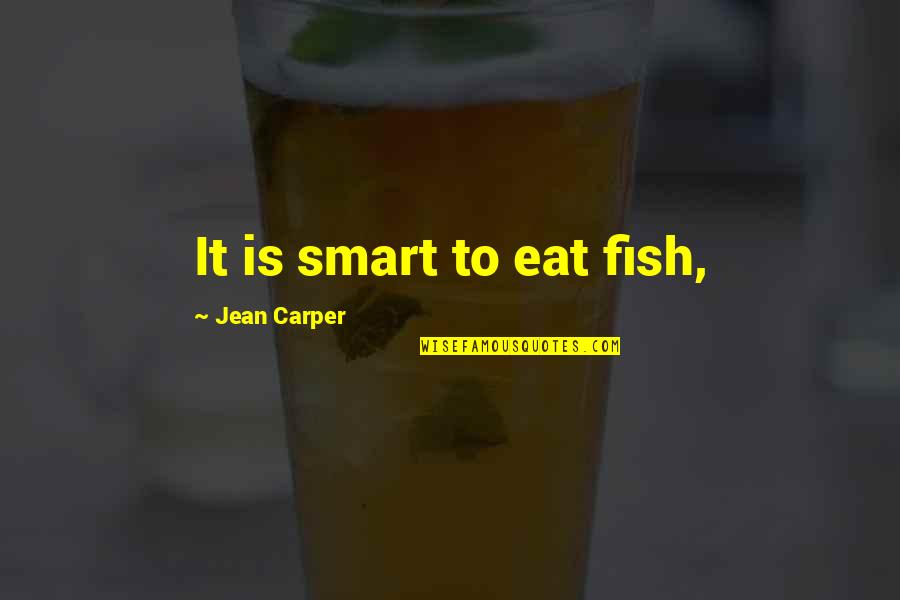 Bowersox Air Quotes By Jean Carper: It is smart to eat fish,