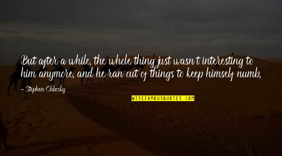 Bowey 1995 Quotes By Stephen Chbosky: But after a while, the whole thing just Bowey 1995 Quotes By Stephen Chbosky: But after a while, the whole thing just