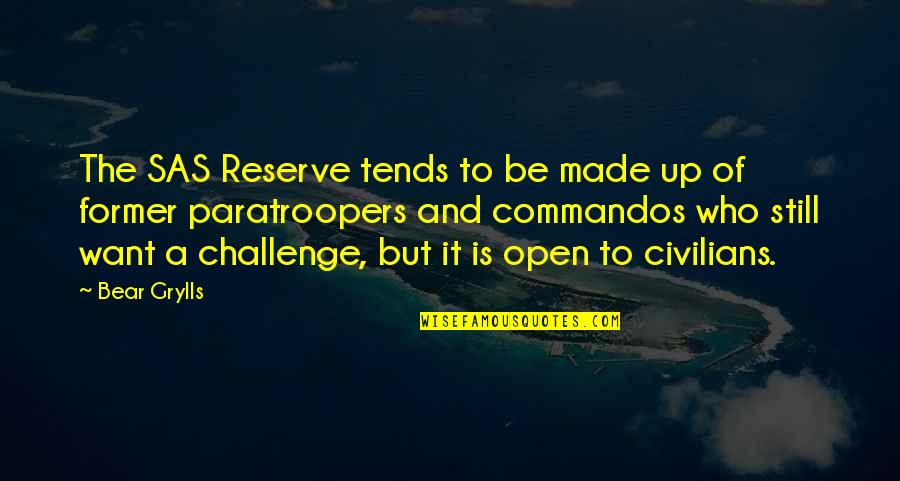 Bowhunter Warehouse Quotes By Bear Grylls: The SAS Reserve tends to be made up Bowhunter Warehouse Quotes By Bear Grylls: The SAS Reserve tends to be made up