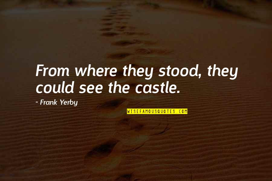 Bowick Columbus Quotes By Frank Yerby: From where they stood, they could see the Bowick Columbus Quotes By Frank Yerby: From where they stood, they could see the