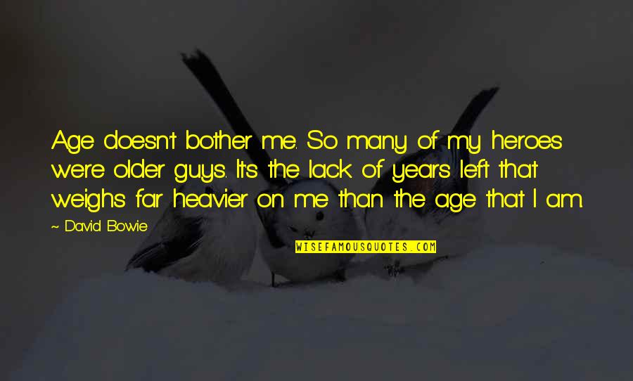 Bowie On Bowie Quotes By David Bowie: Age doesn't bother me. So many of my Bowie On Bowie Quotes By David Bowie: Age doesn't bother me. So many of my