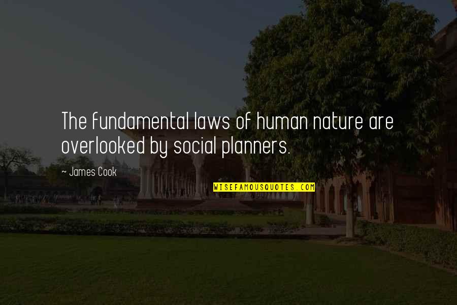 Bowieknife Quotes By James Cook: The fundamental laws of human nature are overlooked