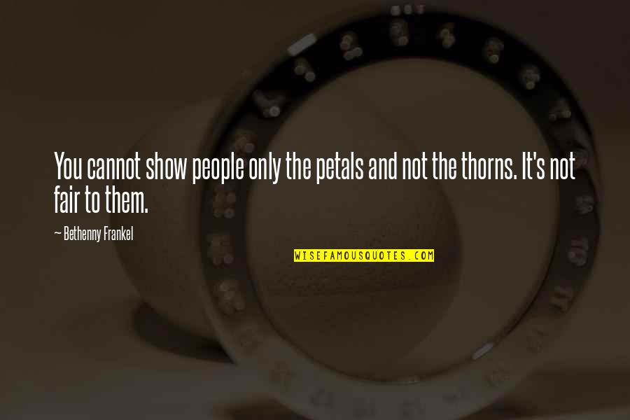 Bowings And Huber Quotes By Bethenny Frankel: You cannot show people only the petals and