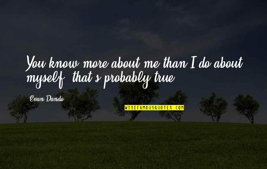 Bowings And Huber Quotes By Evan Dando: You know more about me than I do