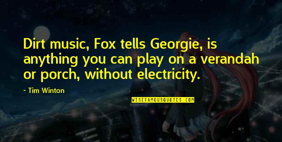 Bowled Troy Quotes By Tim Winton: Dirt music, Fox tells Georgie, is anything you Bowled Troy Quotes By Tim Winton: Dirt music, Fox tells Georgie, is anything you