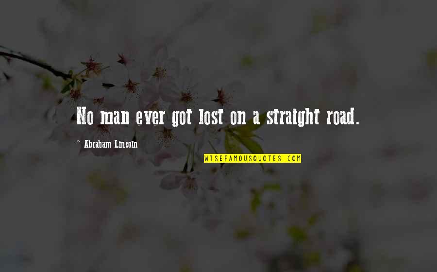 Bowlfuls Quotes By Abraham Lincoln: No man ever got lost on a straight