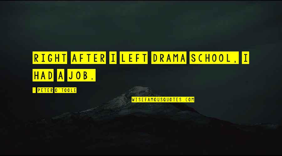 Bowlines And Sheepshanks Quotes By Peter O'Toole: Right after I left drama school, I had