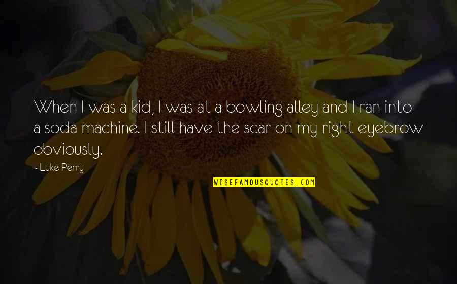 Bowling Alley Quotes By Luke Perry: When I was a kid, I was at