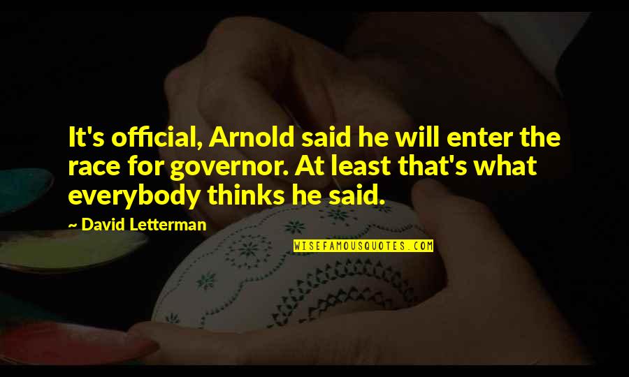 Bowling Ball Quotes By David Letterman: It's official, Arnold said he will enter the