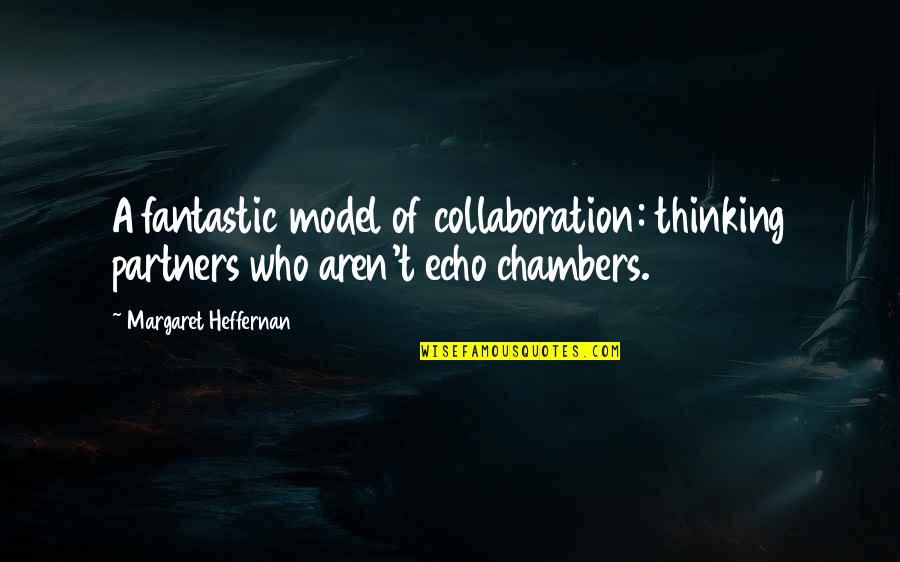 Bowling Ball Quotes By Margaret Heffernan: A fantastic model of collaboration: thinking partners who