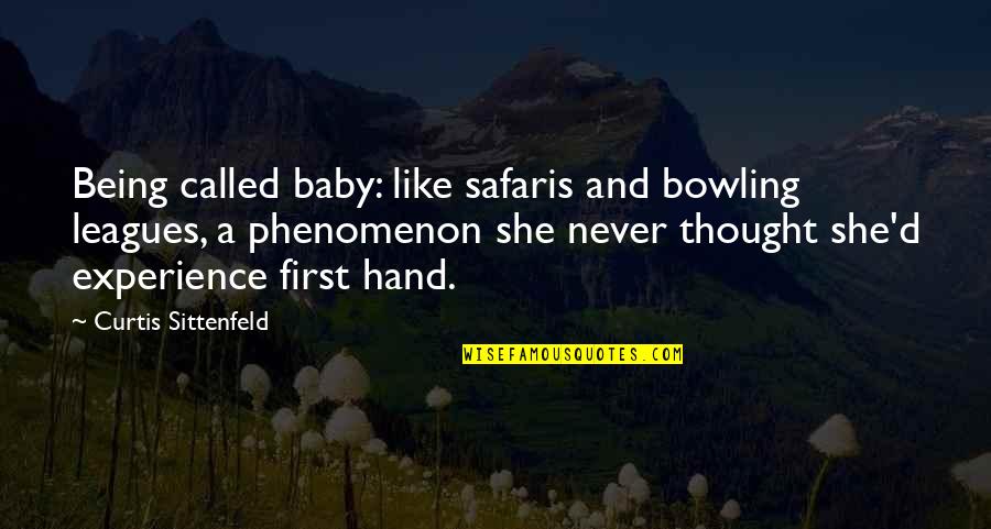 Bowling Quotes By Curtis Sittenfeld: Being called baby: like safaris and bowling leagues,