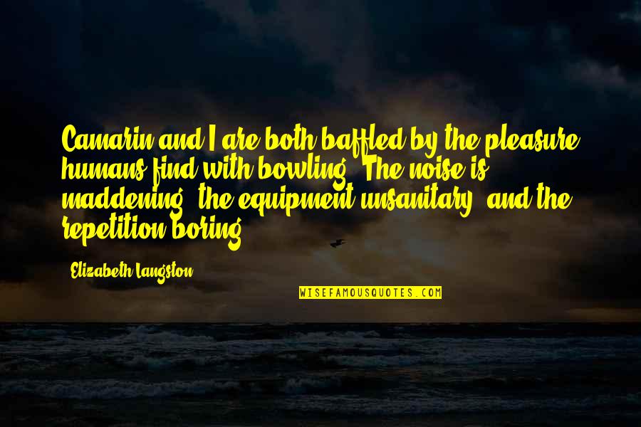 Bowling Quotes By Elizabeth Langston: Camarin and I are both baffled by the