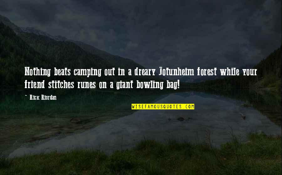 Bowling Quotes By Rick Riordan: Nothing beats camping out in a dreary Jotunheim