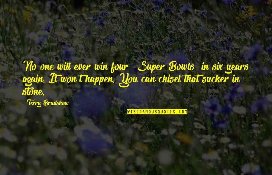 Bowls Quotes By Terry Bradshaw: No one will ever win four [Super Bowls]