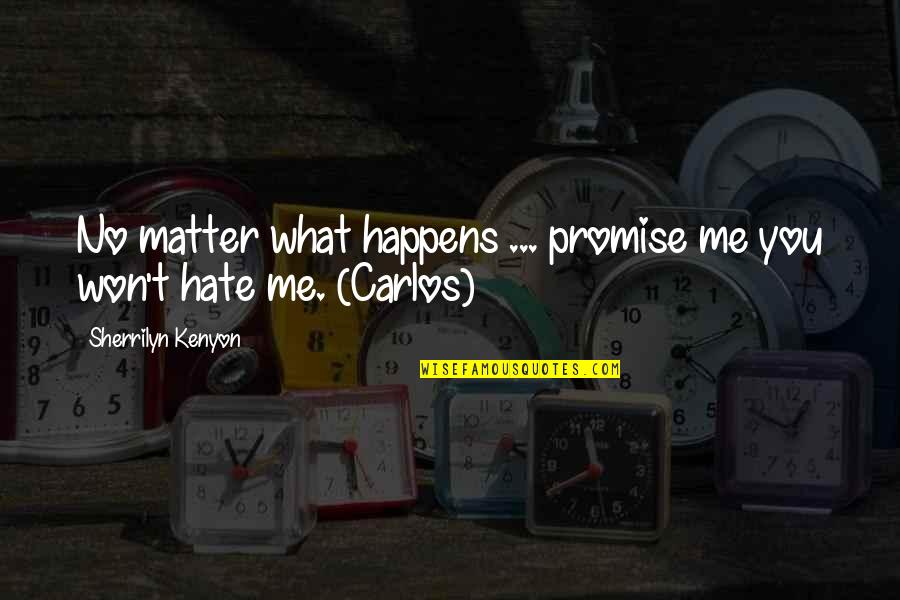 Bowmen Llc Quotes By Sherrilyn Kenyon: No matter what happens ... promise me you Bowmen Llc Quotes By Sherrilyn Kenyon: No matter what happens ... promise me you