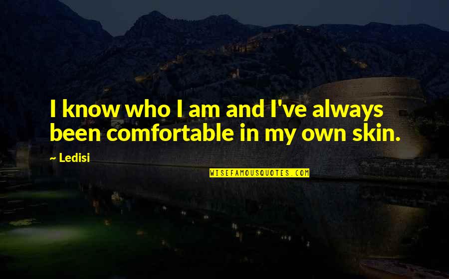 Bowmer Sands Quotes By Ledisi: I know who I am and I've always