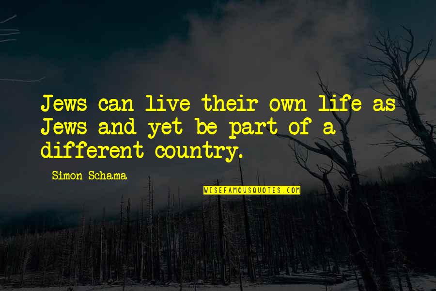 Bowmer Sands Quotes By Simon Schama: Jews can live their own life as Jews