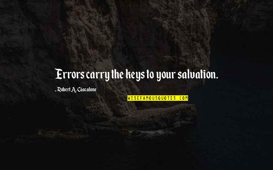Bowran Quotes By Robert A. Giacalone: Errors carry the keys to your salvation. Bowran Quotes By Robert A. Giacalone: Errors carry the keys to your salvation.